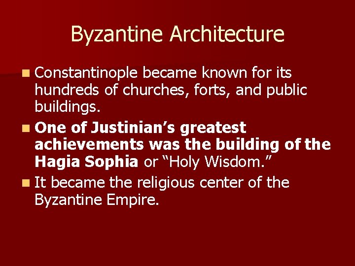 Byzantine Architecture n Constantinople became known for its hundreds of churches, forts, and public