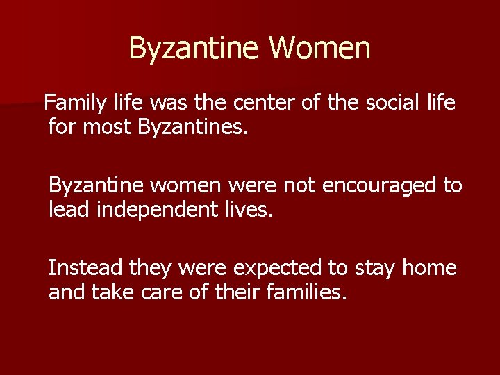 Byzantine Women Family life was the center of the social life for most Byzantines.