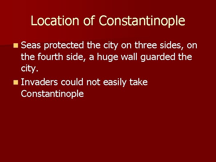 Location of Constantinople n Seas protected the city on three sides, on the fourth