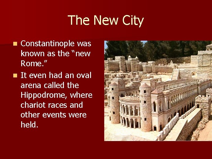 The New City Constantinople was known as the “new Rome. ” n It even