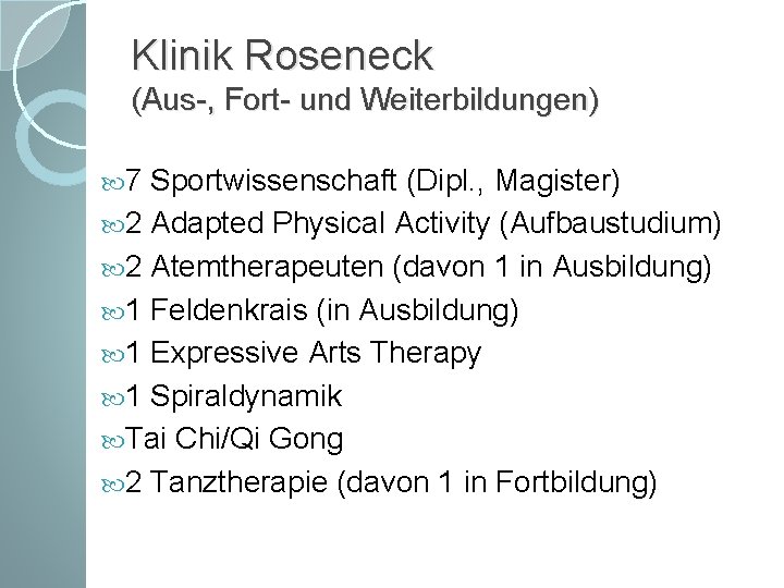 Klinik Roseneck (Aus-, Fort- und Weiterbildungen) 7 Sportwissenschaft (Dipl. , Magister) 2 Adapted Physical