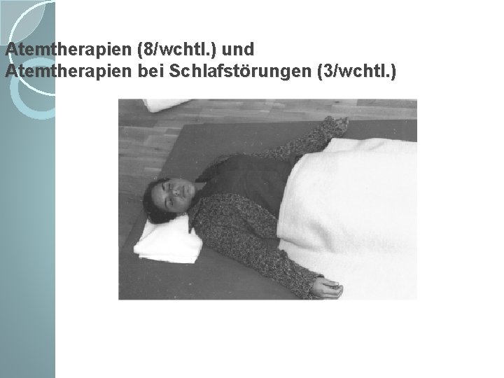 Atemtherapien (8/wchtl. ) und Atemtherapien bei Schlafstörungen (3/wchtl. ) 