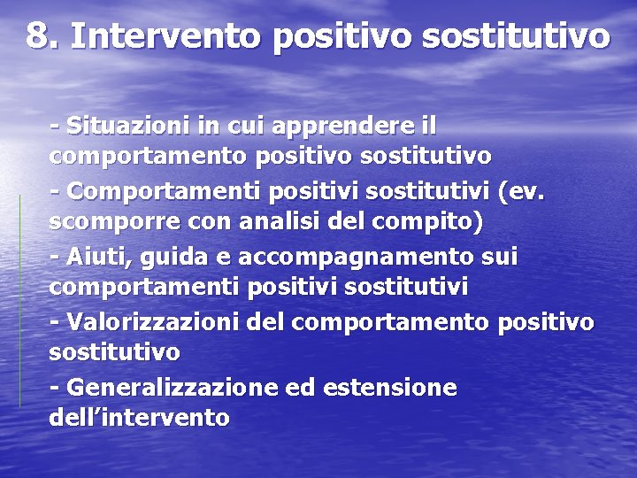 8. Intervento positivo sostitutivo - Situazioni in cui apprendere il comportamento positivo sostitutivo -
