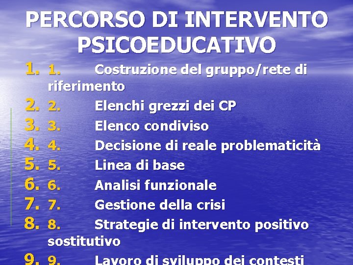 PERCORSO DI INTERVENTO PSICOEDUCATIVO 1. 1. 2. 3. 4. 5. 6. 7. 8. Costruzione