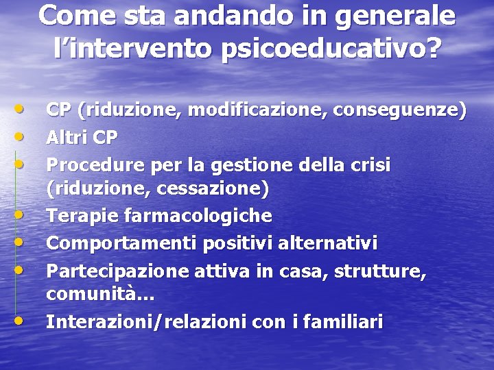 Come sta andando in generale l’intervento psicoeducativo? • CP (riduzione, modificazione, conseguenze) • Altri