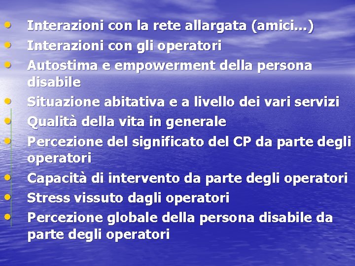  • Interazioni con la rete allargata (amici…) • Interazioni con gli operatori •