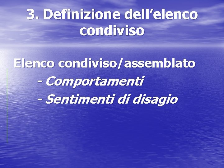 3. Definizione dell’elenco condiviso Elenco condiviso/assemblato - Comportamenti - Sentimenti di disagio 