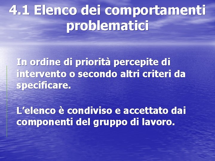 4. 1 Elenco dei comportamenti problematici In ordine di priorità percepite di intervento o