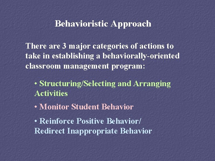 Behavioristic Approach There are 3 major categories of actions to take in establishing a