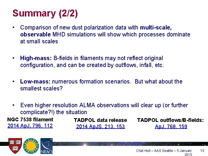 Summary (2/2) • Comparison of new dust polarization data with multi-scale, observable MHD simulations