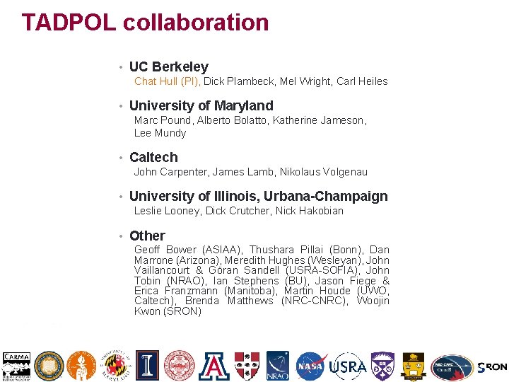 TADPOL collaboration • UC Berkeley Chat Hull (PI), Dick Plambeck, Mel Wright, Carl Heiles