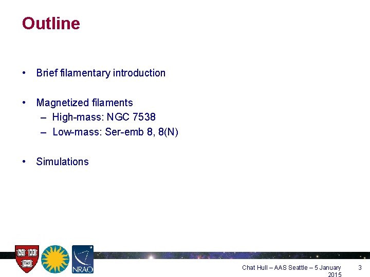 Outline • Brief filamentary introduction • Magnetized filaments – High-mass: NGC 7538 – Low-mass: