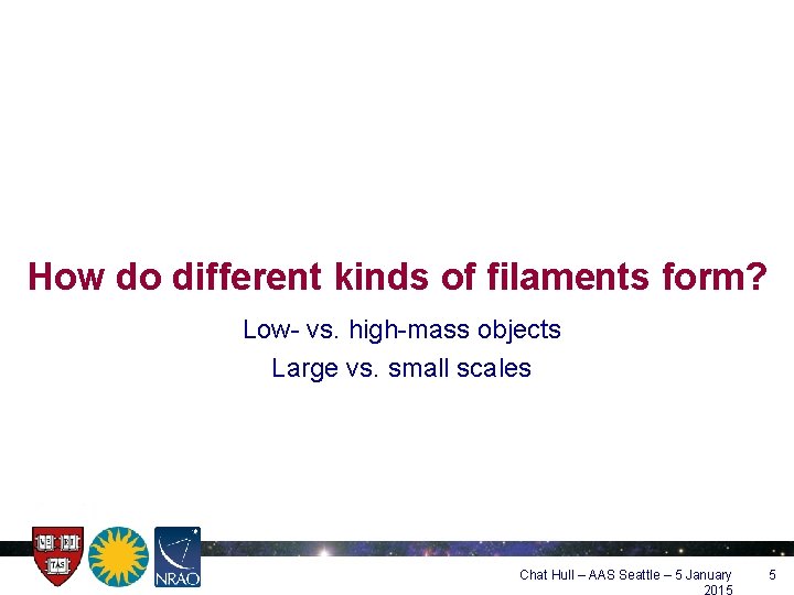 How do different kinds of filaments form? Low- vs. high-mass objects Large vs. small
