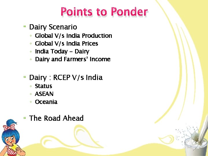 Points to Ponder Dairy Scenario ◦ ◦ Global V/s India Production Global V/s India