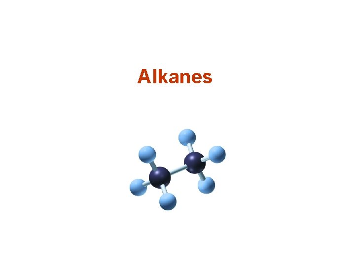 Alkanes  Alkanes