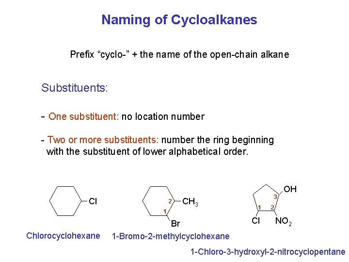 Naming of Cycloalkanes Prefix “cyclo-” + the name of the open-chain alkane Substituents: - Naming of Cycloalkanes Prefix “cyclo-” + the name of the open-chain alkane Substituents: -