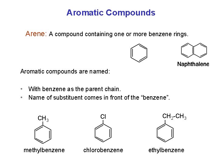 Aromatic Compounds Arene: A compound containing one or more benzene rings. Aromatic compounds are Aromatic Compounds Arene: A compound containing one or more benzene rings. Aromatic compounds are
