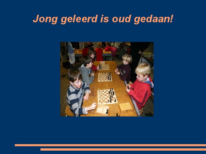 Jong geleerd is oud gedaan! 