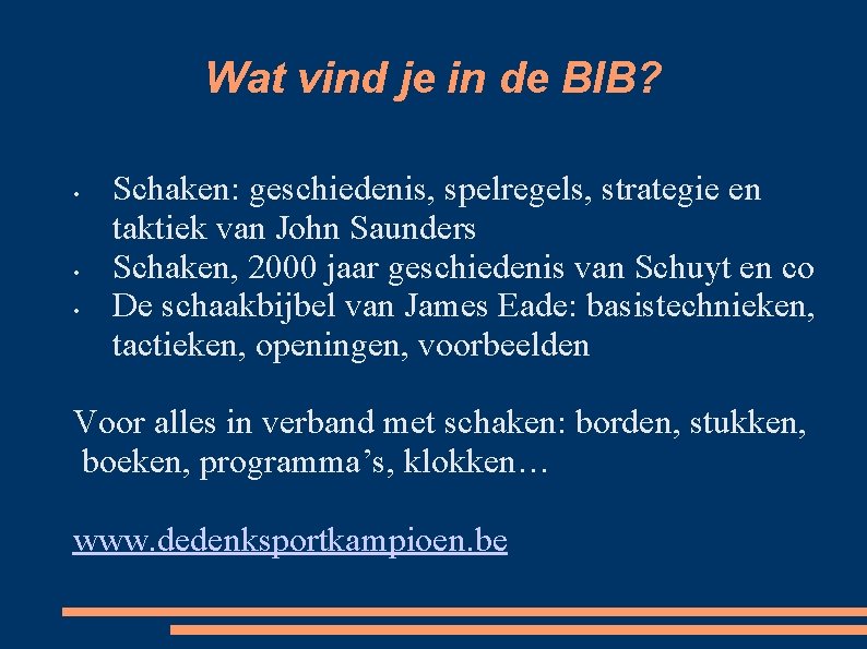 Wat vind je in de BIB? • • • Schaken: geschiedenis, spelregels, strategie en