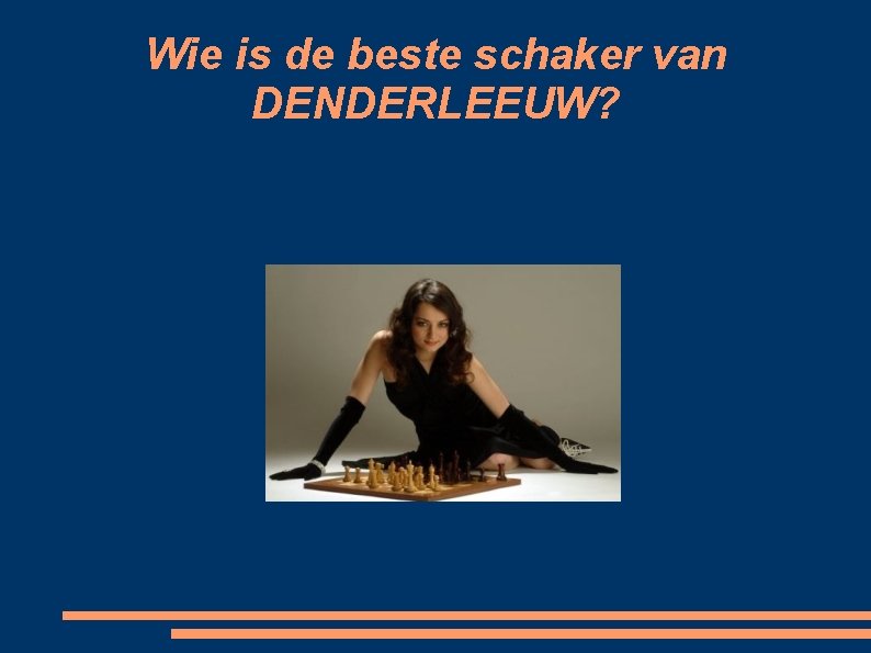 Wie is de beste schaker van DENDERLEEUW? 