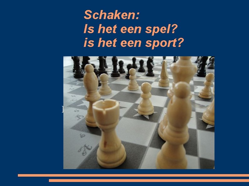 Schaken: Is het een spel? is het een sport? HET GAAT OVER SCHAKEN 