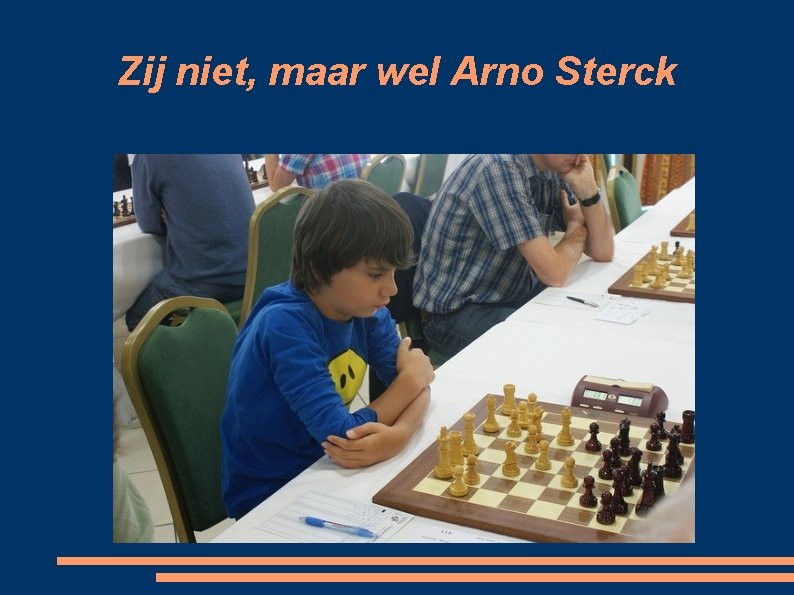 Zij niet, maar wel Arno Sterck 