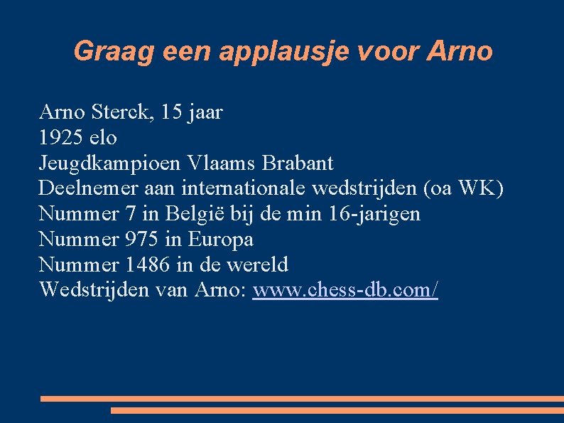 Graag een applausje voor Arno Sterck, 15 jaar 1925 elo Jeugdkampioen Vlaams Brabant Deelnemer
