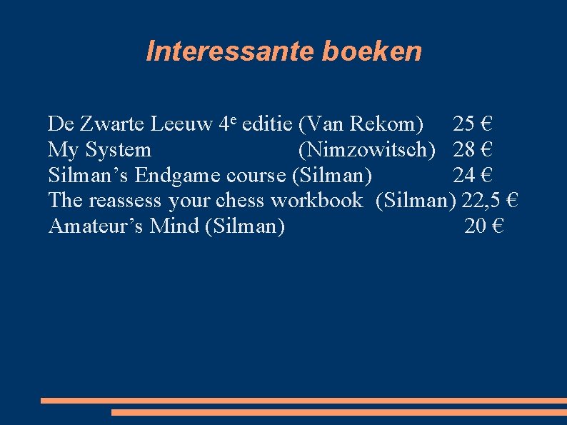 Interessante boeken De Zwarte Leeuw 4 e editie (Van Rekom) 25 € My System