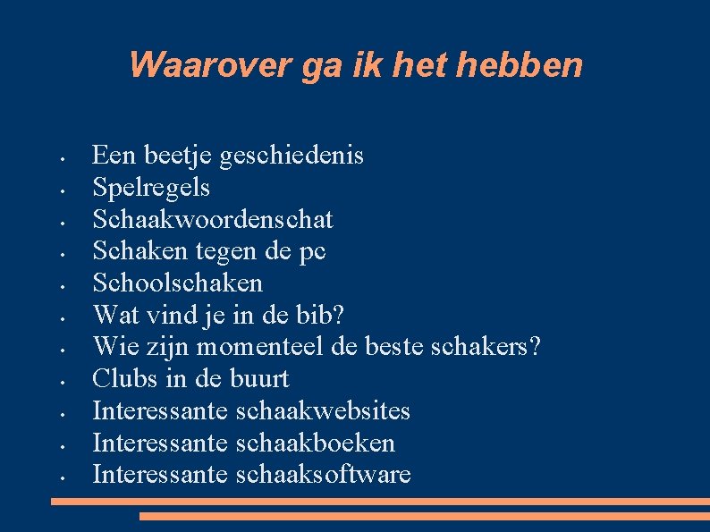 Waarover ga ik het hebben • • • Een beetje geschiedenis Spelregels Schaakwoordenschat Schaken