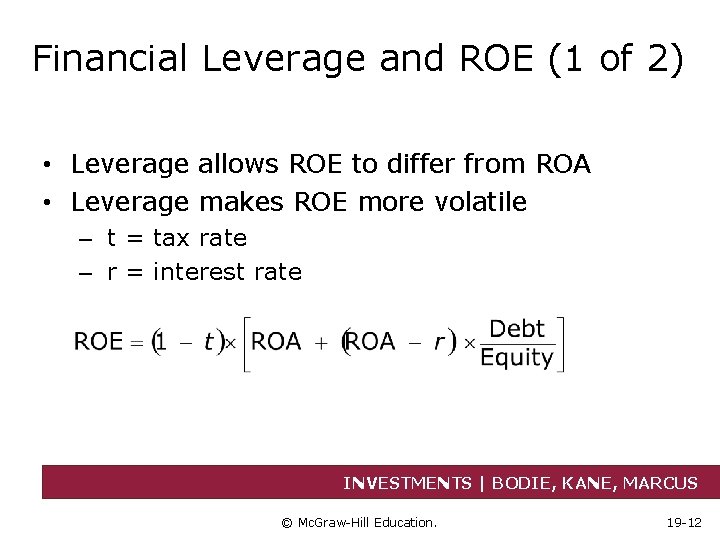 Financial Leverage and ROE (1 of 2) • Leverage allows ROE to differ from