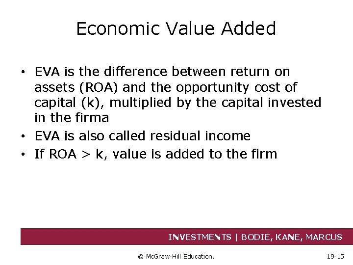 Economic Value Added • EVA is the difference between return on assets (ROA) and