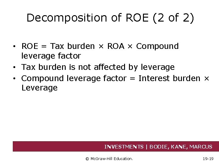 Decomposition of ROE (2 of 2) • ROE = Tax burden × ROA ×