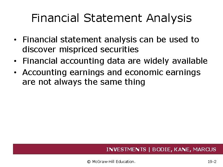 Financial Statement Analysis • Financial statement analysis can be used to discover mispriced securities