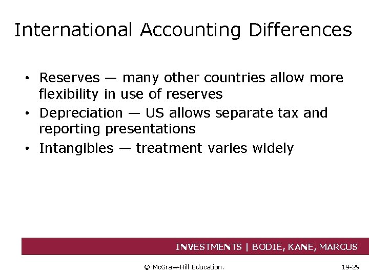 International Accounting Differences • Reserves — many other countries allow more flexibility in use