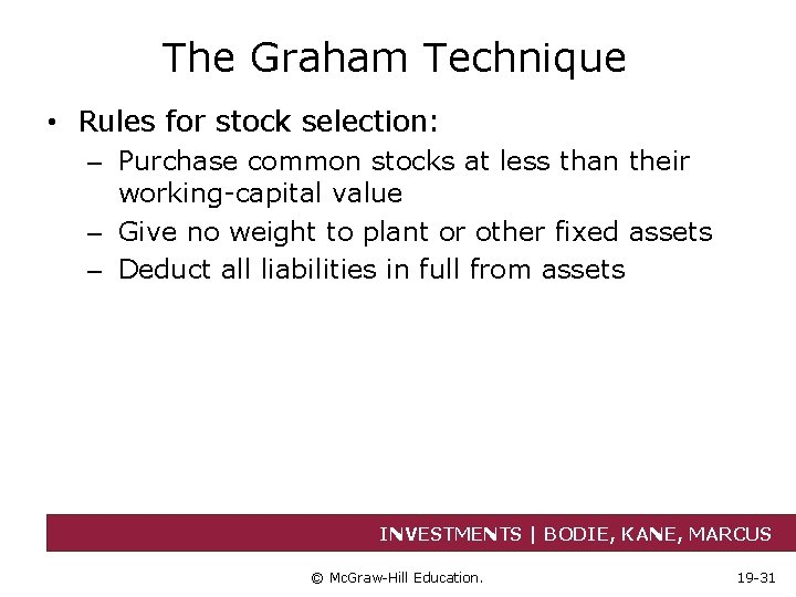 The Graham Technique • Rules for stock selection: – Purchase common stocks at less