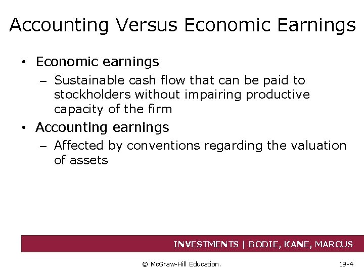 Accounting Versus Economic Earnings • Economic earnings – Sustainable cash flow that can be