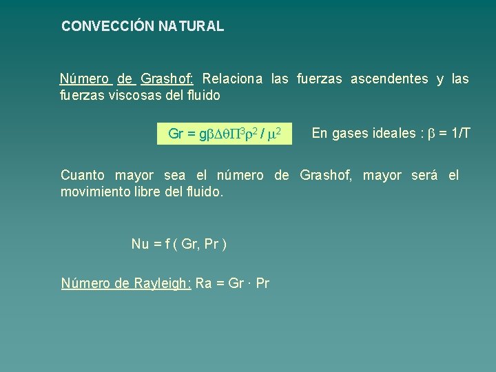 CONVECCIÓN NATURAL Número de Grashof: Relaciona las fuerzas ascendentes y las fuerzas viscosas del