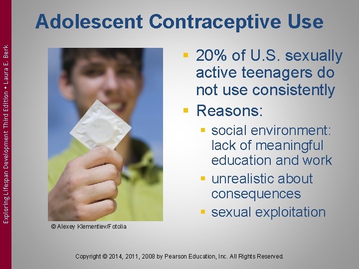 Exploring Lifespan Development Third Edition Laura E. Berk Adolescent Contraceptive Use § 20% of