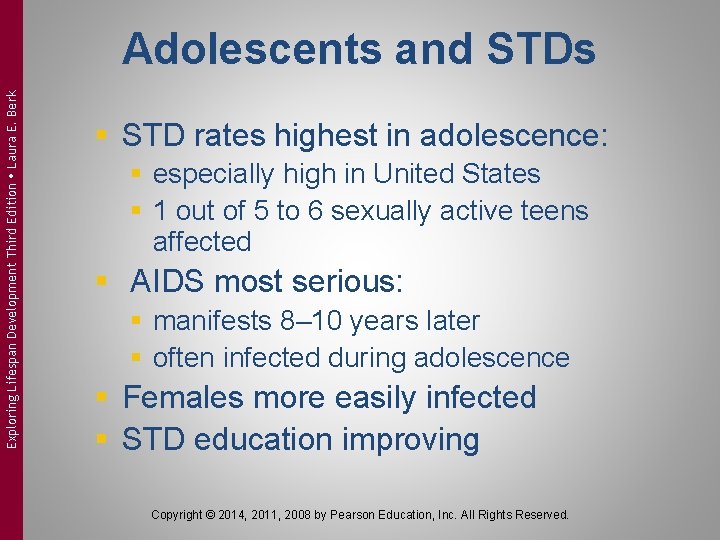 Exploring Lifespan Development Third Edition Laura E. Berk Adolescents and STDs § STD rates