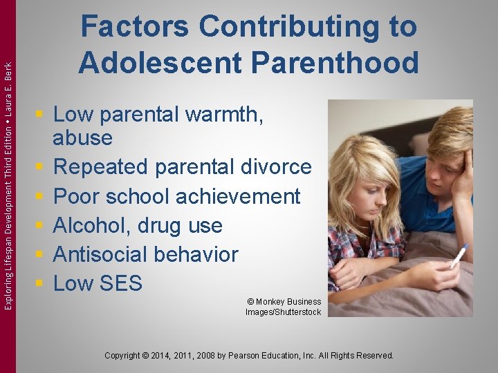 Exploring Lifespan Development Third Edition Laura E. Berk Factors Contributing to Adolescent Parenthood §