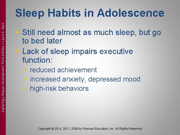 Exploring Lifespan Development Third Edition Laura E. Berk Sleep Habits in Adolescence § Still