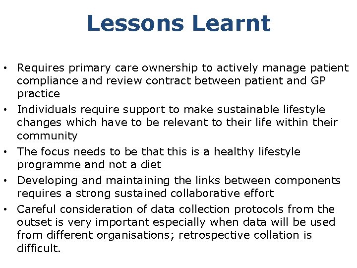 Lessons Learnt • Requires primary care ownership to actively manage patient compliance and review