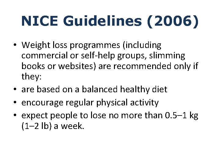 NICE Guidelines (2006) • Weight loss programmes (including commercial or self-help groups, slimming books