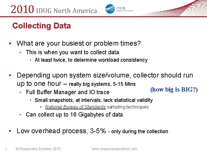 Collecting Data • What are your busiest or problem times? • This is when