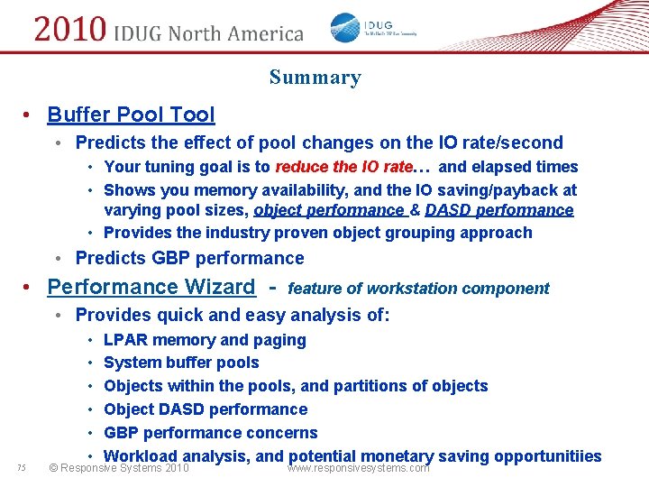 Summary • Buffer Pool Tool • Predicts the effect of pool changes on the