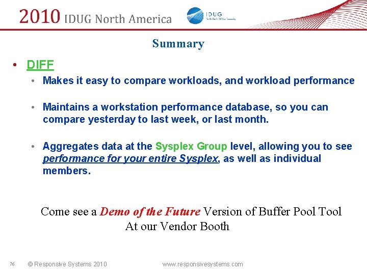 Summary • DIFF • Makes it easy to compare workloads, and workload performance •