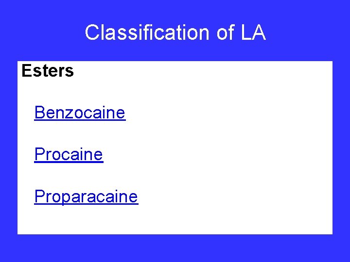 Classification of LA Esters • Benzocaine • Procaine/ • Proparacaine 