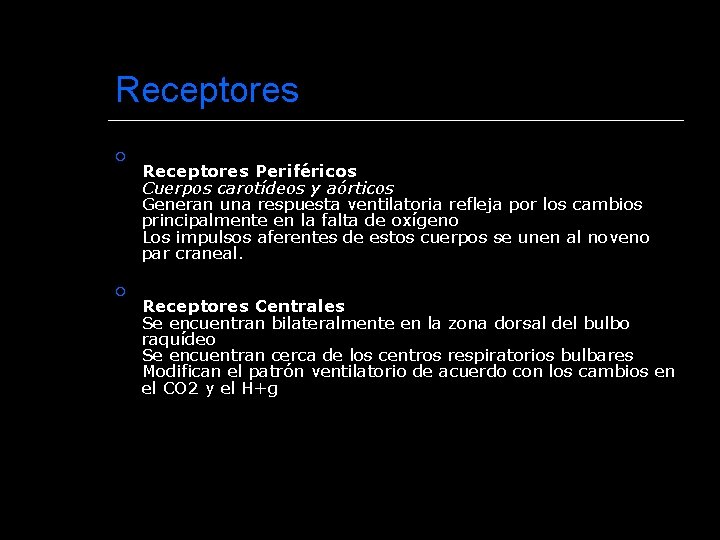 Receptores Periféricos Cuerpos carotídeos y aórticos Generan una respuesta ventilatoria refleja por los cambios