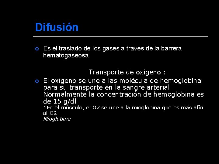 Difusión Es el traslado de los gases a través de la barrera hematogaseosa Transporte