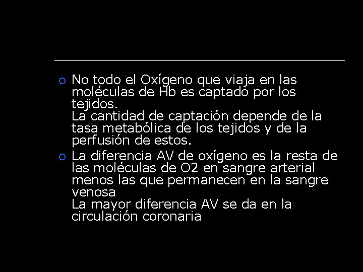  No todo el Oxígeno que viaja en las moléculas de Hb es captado